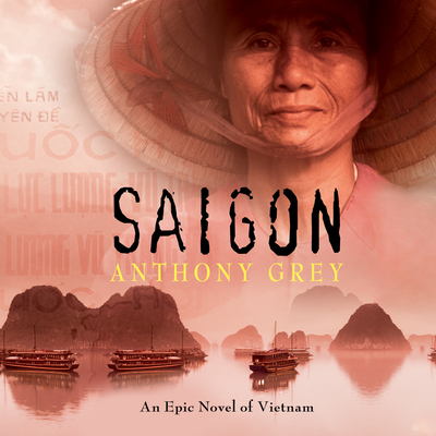 Saigon: An Epic Novel of Vietnam - Grey, Anthony, and Griffin, Gordon (Narrator)