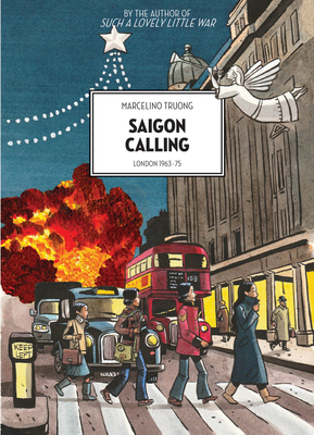 Saigon Calling: London 1963-75 - Truong, Marcelino, and Homel, David (Translated by)