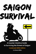 Saigon Survival: A Counter Intuitive Guide to Surviving the Streets of Saigon