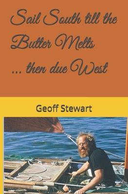 Sail South till the Butter Melts - Stewart, Geoff
