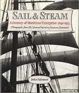 Sail & Steam: A Century of Maritime Enterprise: 1840-1935: Photographs from the National Maritime Museum, Greenwich - Falconer, John