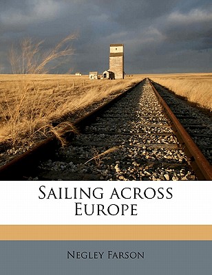 Sailing Across Europe - Farson, Negley