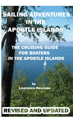 Sailing Adventures In The Apostle Islands - Newman, Lawrence W (Photographer)