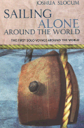 Sailing Alone Around the World: The First Solo Voyage Around the World - Slocum, Joshua, Captain, and Clayton, Lisa