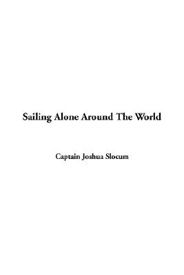 Sailing Alone Around the World - Slocum, Captain Joshua