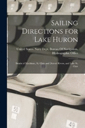 Sailing Directions for Lake Huron: Straits of Mackinac, St. Clair and Detroit Rivers, and Lake St. Clair