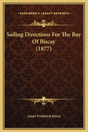 Sailing Directions for the Bay of Biscay (1877)