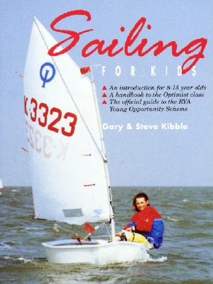 Sailing for Kids - Kibble, Gary, and Kibble, Steve