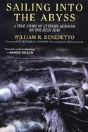 Sailing Into the Abyss: A True Story of Extreme Heroism on the High Seas - Benedetto, William R