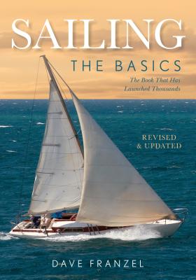 Sailing: The Basics: The Book That Has Launched Thousands - Franzel, Dave
