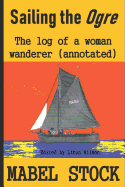 Sailing the Ogre: A Log of a Woman Wanderer (Annotated)