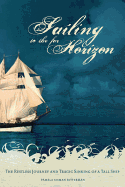 Sailing to the Far Horizon: The Restless Journey and Tragic Sinking of a Tall Ship