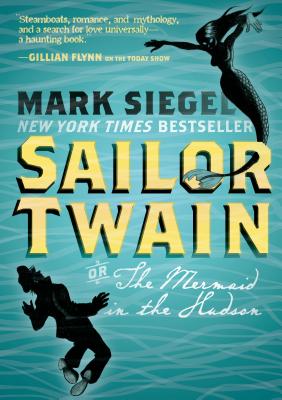 Sailor Twain: Or: The Mermaid in the Hudson - Siegel, Mark, and Siegel, Mark (Illustrator)