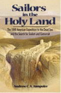 Sailors in the Holy Land: The 1848 American Expedition to the Dead Sea and the Search for Sodom and Gomorrah - Jampoler, Andrew C a