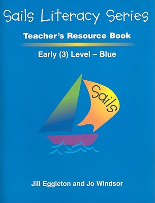 Sails Literacy, Early (3) Level Blue - Eggleton, Jill, and Windsor, Jo