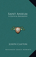 Saint Anselm: A Critical Biography