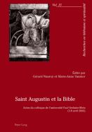 Saint Augustin Et La Bible: Actes Du Colloque de L'Universite Paul Verlaine-Metz- (7-8 Avril 2005)