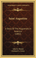 Saint Augustine: A Story of the Huguenots in America (1892)