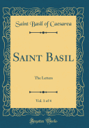 Saint Basil, Vol. 1 of 4: The Letters (Classic Reprint)