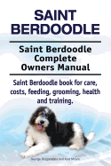 Saint Berdoodle. Saint Berdoodle Complete Owners Manual. Saint Berdoodle book for care, costs, feeding, grooming, health and training.