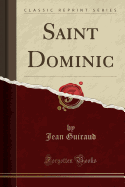 Saint Dominic (Classic Reprint)