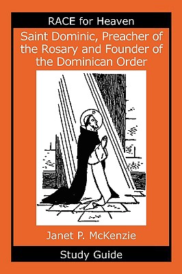 Saint Dominic, Preacher of the Rosary and Founder of the Dominican Order Study Guide - McKenzie, Janet P
