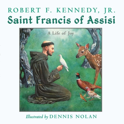 Saint Francis of Assisi: A Life of Joy - Kennedy, Robert F, Jr.