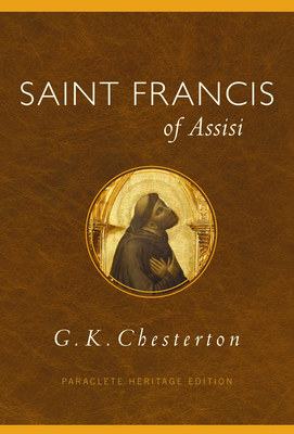 Saint Francis of Assisi: Paraclete Heritage - Chesterton, G K