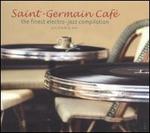 Saint Germain Caf: The Finest Electro-Jazz Compilation