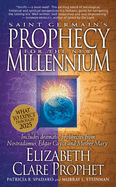 Saint Germain's Prophecy for the New Millennium: Includes Dramatic Prophecies from Nostradamus, Edgar Cayce and Mother Mary