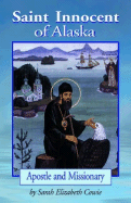 Saint Innocent of Alaska: Apostle and Missionary
