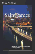 Saint James: Just When You Thought Love Was a Losing Game...