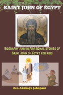 SAINT JOHN OF EGYPT (Life of a saint): The Desert saint
