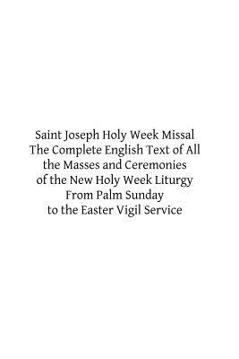 Saint Joseph Holy Week Missal: The Complete English Text of All the Masses and Ceremonies of the New Holy Week Liturgy From Palm Sunday to the Easter Vigil Service - Hermenegild Tosf, Brother (Editor), and Church, Catholic