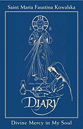 Saint Maria Faustina Kowalska Diary: Divine Mercy in My Soul