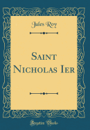 Saint Nicholas Ier (Classic Reprint)