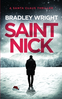 Saint Nick: A Santa Claus Action Thriller - Wright, Bradley