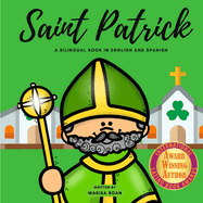 Saint Patrick: The Story of Saint Patrick - San Patricio - A Bilingual Book in English and Spanish