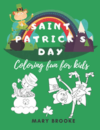 Saint Patrick's Day Coloring Fun For Kids: Coloring Pages With Fun Irish Facts For St Patrick's Day For Lads And Lassies Ages 3 To 10