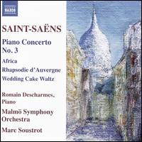 Saint-Sans: Piano Concerto No. 3; Africa; Rhapsodie d'Auvergne; Wedding Cake Waltz - Romain Descharmes (piano); Malm Symphony Orchestra; Marc Soustrot (conductor)