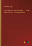 Saint-Simon and Sant-Simonism: a Chapter in the History of Socialism in France