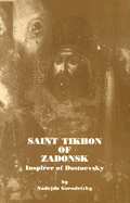 Saint Tikhon of Zadonsk: Inspirer of Dostoevsky - Gorodetzky, Nadejda