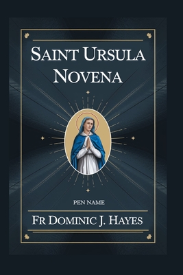 Saint Ursula Novena - Hayes, Dominic J