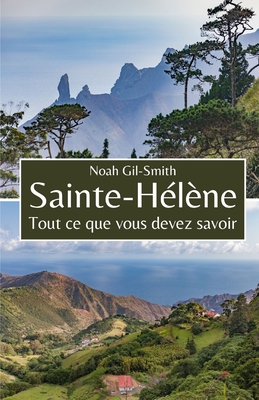 Sainte-H?l?ne: Tout ce que vous devez savoir - DuBois, Sophie-Ann (Translated by), and Gil-Smith, Noah