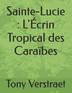 Sainte-Lucie: L'?crin Tropical des Cara?bes