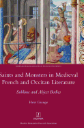 Saints and Monsters in Medieval French and Occitan Literature: Sublime and Abject Bodies