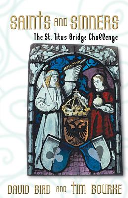Saints and Sinners: The St. Titus Bridge Challenge - Bourke, Tim, and Bird, David, Dr.
