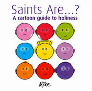 Saints...are...?: A Cartoon Guide to Holiness - Henesy, Michael