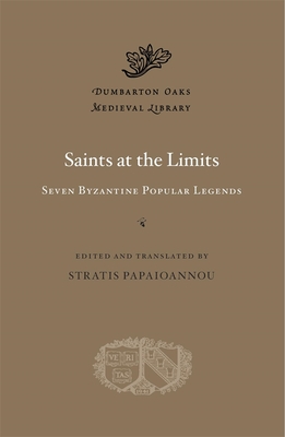 Saints at the Limits: Seven Byzantine Popular Legends - Papaioannou, Stratis (Translated by)