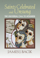 Saints Celebrated and Unsung: The Universal Call to Holiness